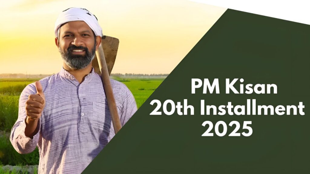 PM Kisan 20th Installment July 2025: Check Credit Date & Farmer Eligibility